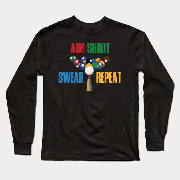 Aim Shoot Swear Repeat Funny Billiards Gift Long Sleeve T-Shirt by CatRobot